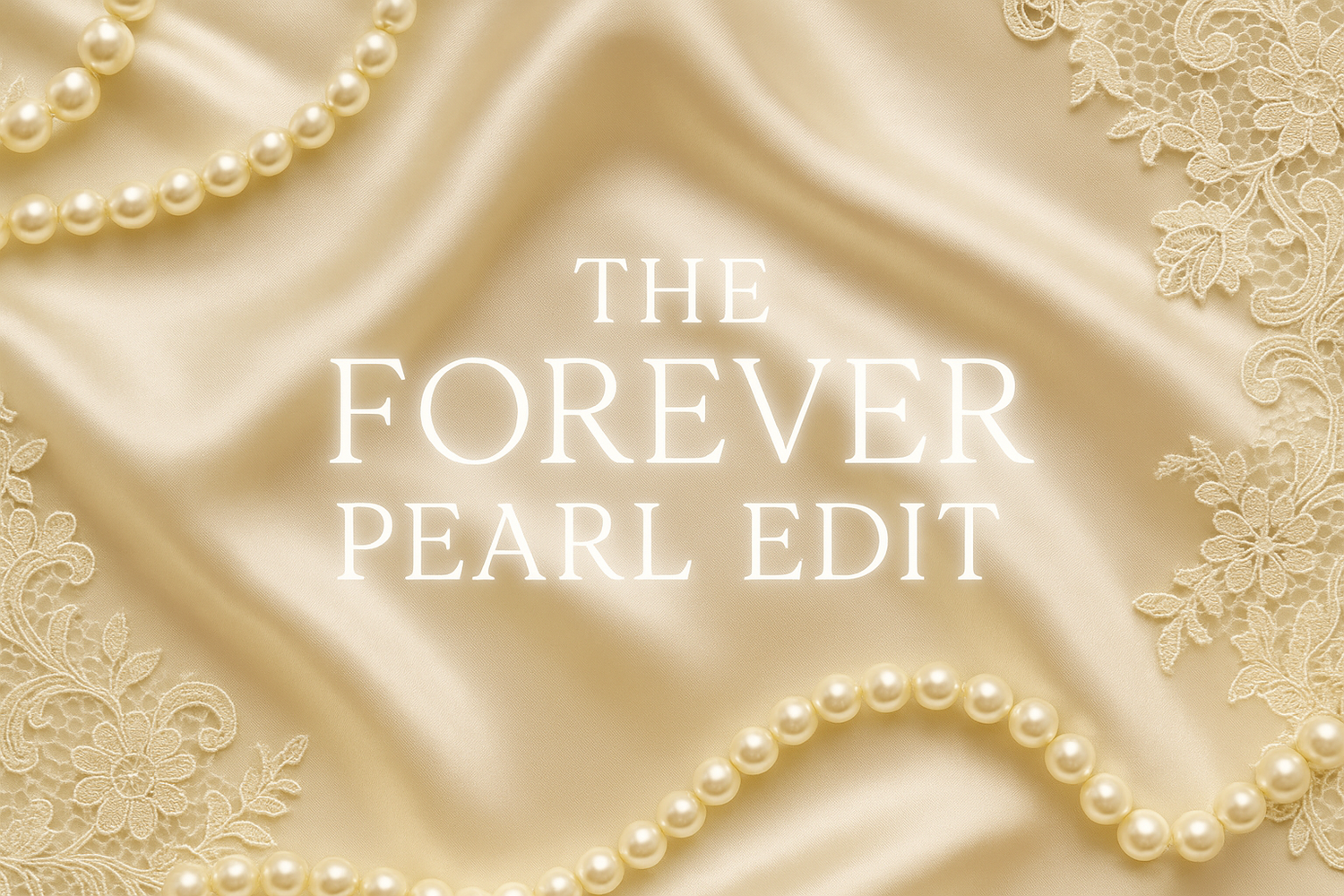 The Forever Pearl Edit